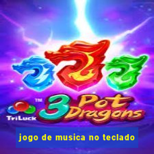 jogo de musica no teclado